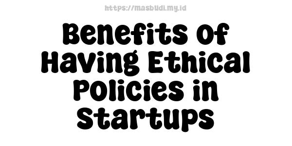 Benefits of Having Ethical Policies in Startups