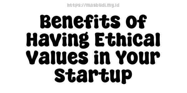 Benefits of Having Ethical Values in Your Startup