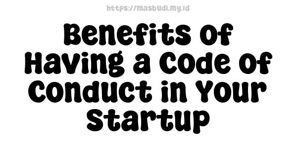 Benefits of Having a Code of Conduct in Your Startup