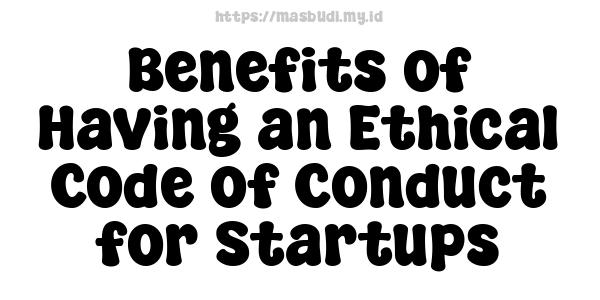 Benefits of Having an Ethical Code of Conduct for Startups