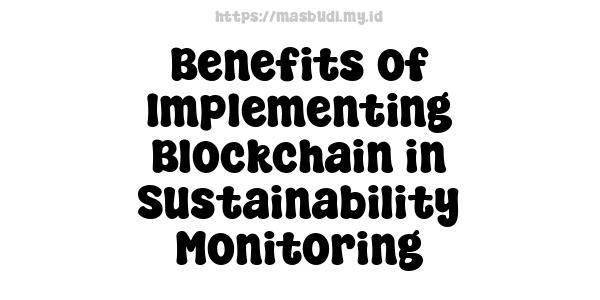 Benefits of Implementing Blockchain in Sustainability Monitoring