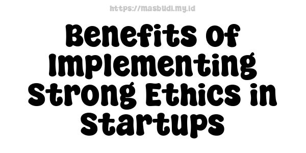 Benefits of Implementing Strong Ethics in Startups