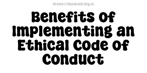 Benefits of Implementing an Ethical Code of Conduct