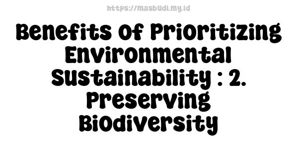 Benefits of Prioritizing Environmental Sustainability : 2. Preserving Biodiversity