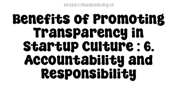 Benefits of Promoting Transparency in Startup Culture : 6. Accountability and Responsibility