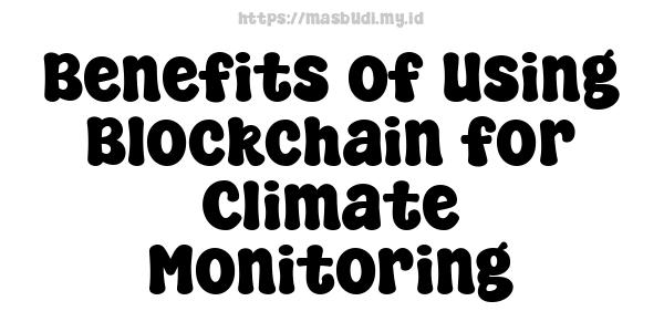 Benefits of Using Blockchain for Climate Monitoring