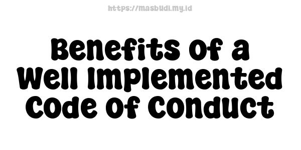 Benefits of a Well-Implemented Code of Conduct