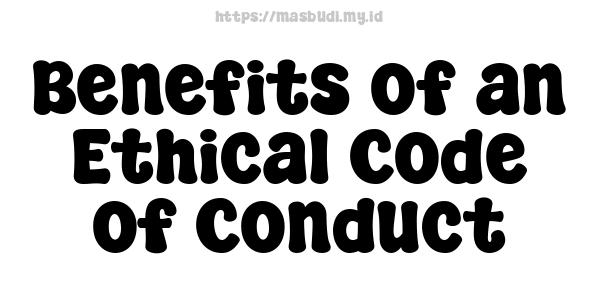 Benefits of an Ethical Code of Conduct