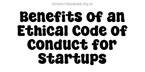 Benefits of an Ethical Code of Conduct for Startups