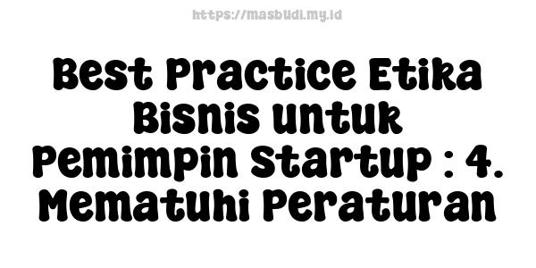 Best Practice Etika Bisnis untuk Pemimpin Startup : 4. Mematuhi Peraturan