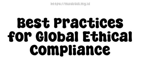 Best Practices for Global Ethical Compliance