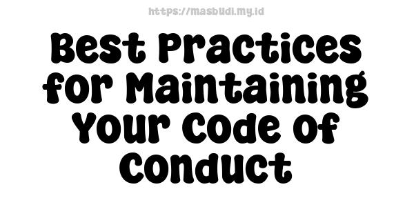 Best Practices for Maintaining Your Code of Conduct