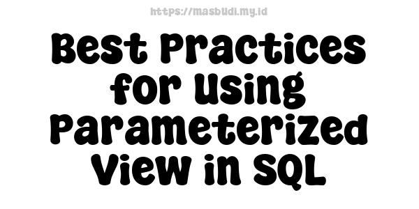 Best Practices for Using Parameterized View in SQL