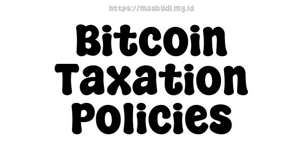 Bitcoin Taxation Policies