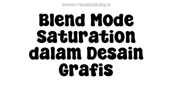 Blend Mode Saturation dalam Desain Grafis