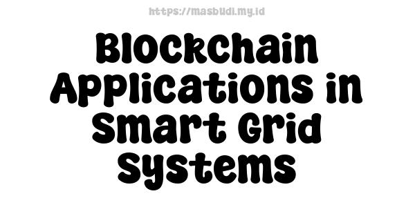 Blockchain Applications in Smart Grid Systems