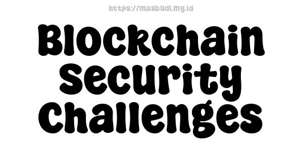 Blockchain Security Challenges