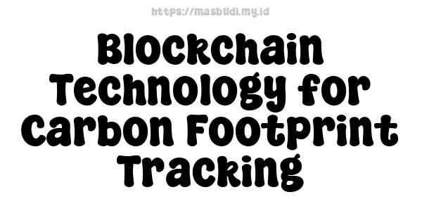 Blockchain Technology for Carbon Footprint Tracking