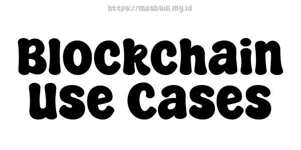 Blockchain Use Cases