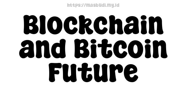 Blockchain and Bitcoin Future