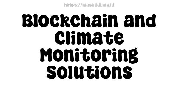 Blockchain and Climate Monitoring Solutions