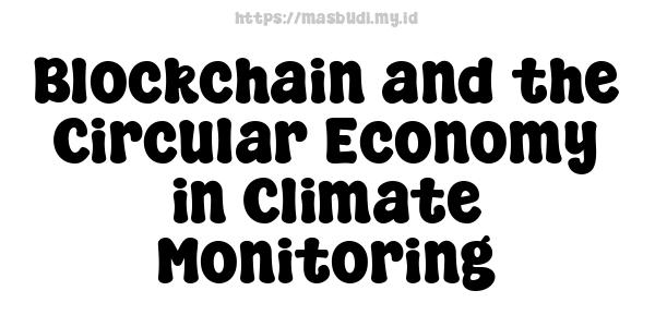 Blockchain and the Circular Economy in Climate Monitoring