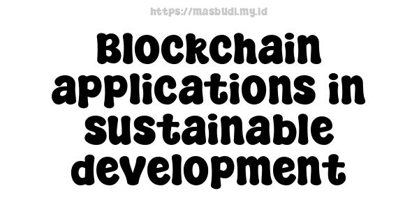 Blockchain applications in sustainable development