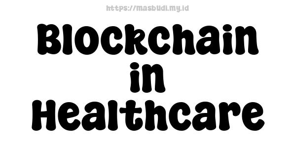 Blockchain in Healthcare