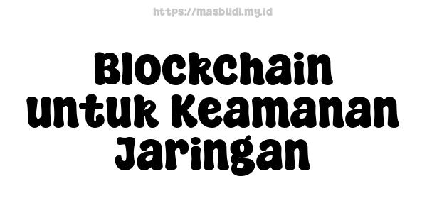 Blockchain untuk Keamanan Jaringan