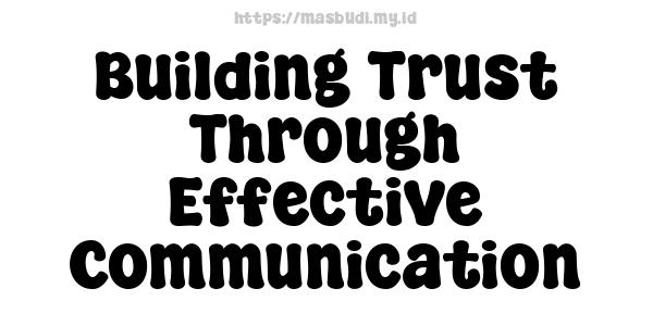 Building Trust Through Effective Communication