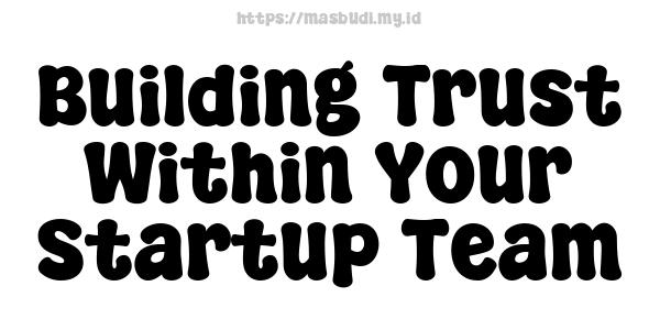 Building Trust Within Your Startup Team