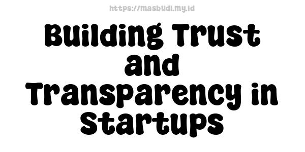 Building Trust and Transparency in Startups