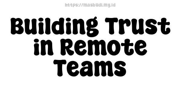 Building Trust in Remote Teams