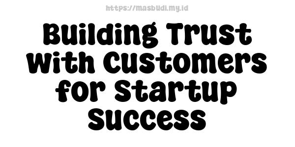 Building Trust with Customers for Startup Success