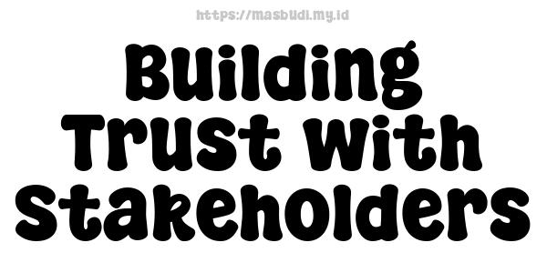 Building Trust with Stakeholders