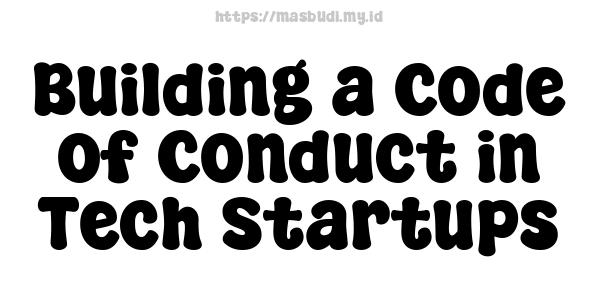 Building a Code of Conduct in Tech Startups