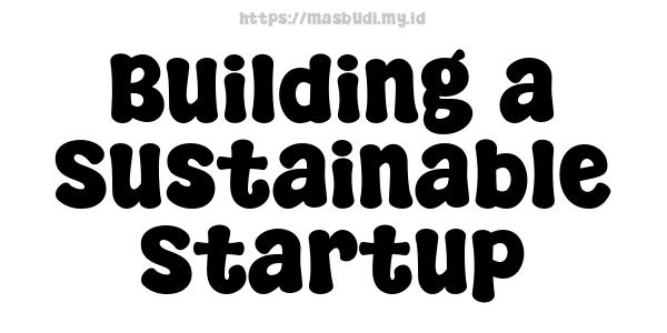 Building a Sustainable Startup