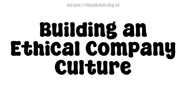 Building an Ethical Company Culture