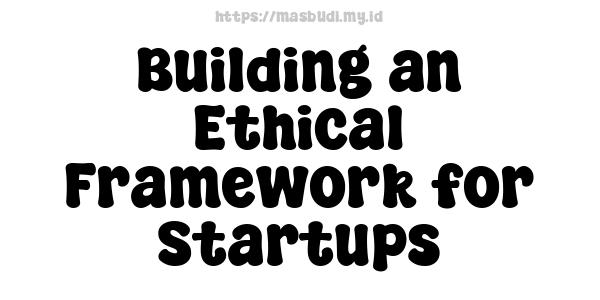 Building an Ethical Framework for Startups