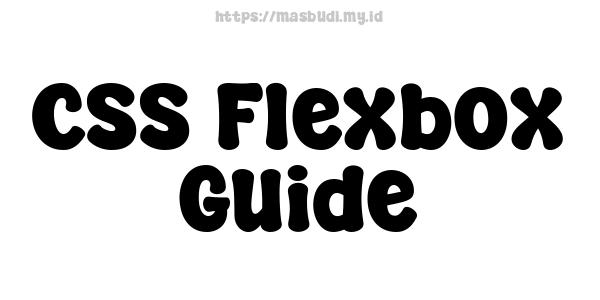 CSS Flexbox Guide