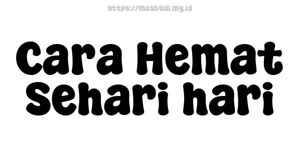 Cara Hemat Sehari-hari