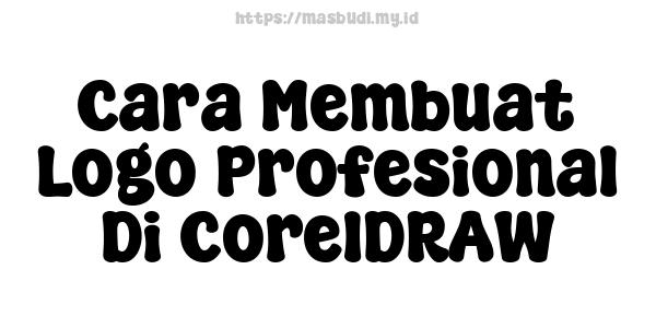 Cara Membuat Logo Profesional Di CorelDRAW