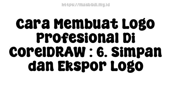 Cara Membuat Logo Profesional Di CorelDRAW : 6. Simpan dan Ekspor Logo