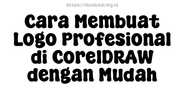 Cara Membuat Logo Profesional di CorelDRAW dengan Mudah