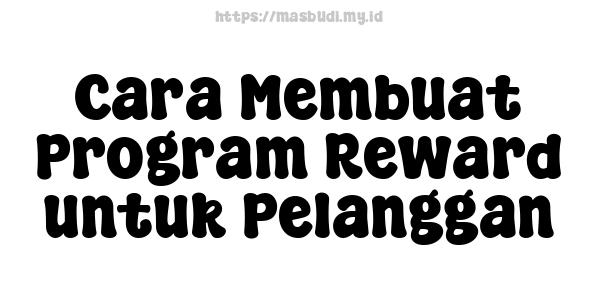 Cara Membuat Program Reward untuk Pelanggan