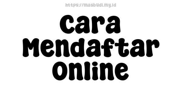 Cara Mendaftar Online