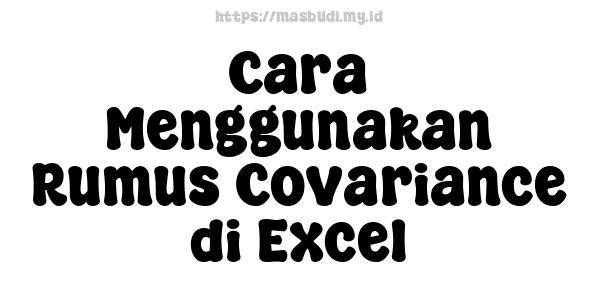 Cara Menggunakan Rumus Covariance di Excel