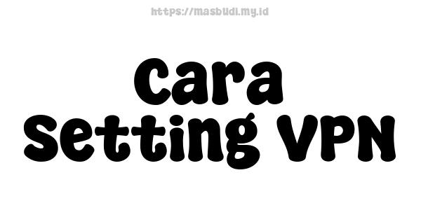 Cara Setting VPN