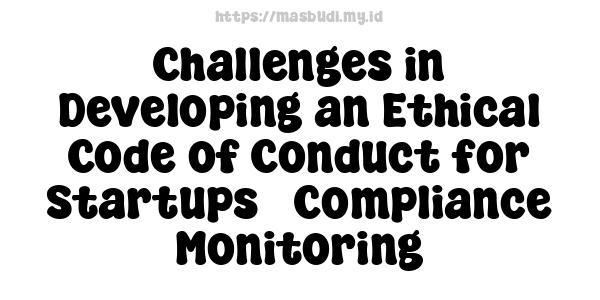 Challenges in Developing an Ethical Code of Conduct for Startups - Compliance Monitoring