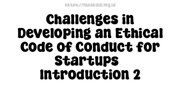 Challenges in Developing an Ethical Code of Conduct for Startups - Introduction 2